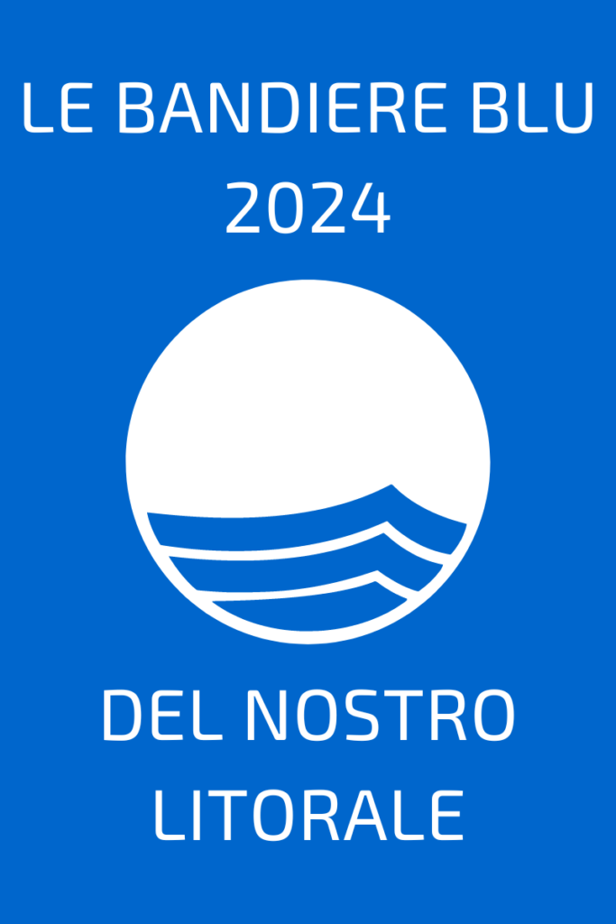 Le Bandiere Blu 2024 del nostro litorale